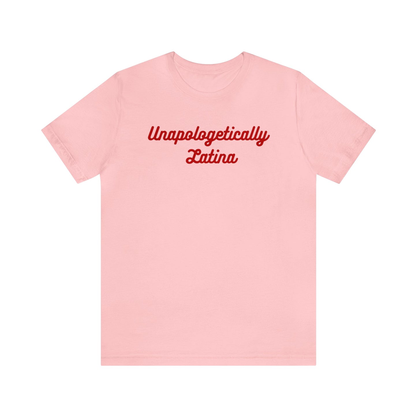 Unapologetically Latina T-Shirt