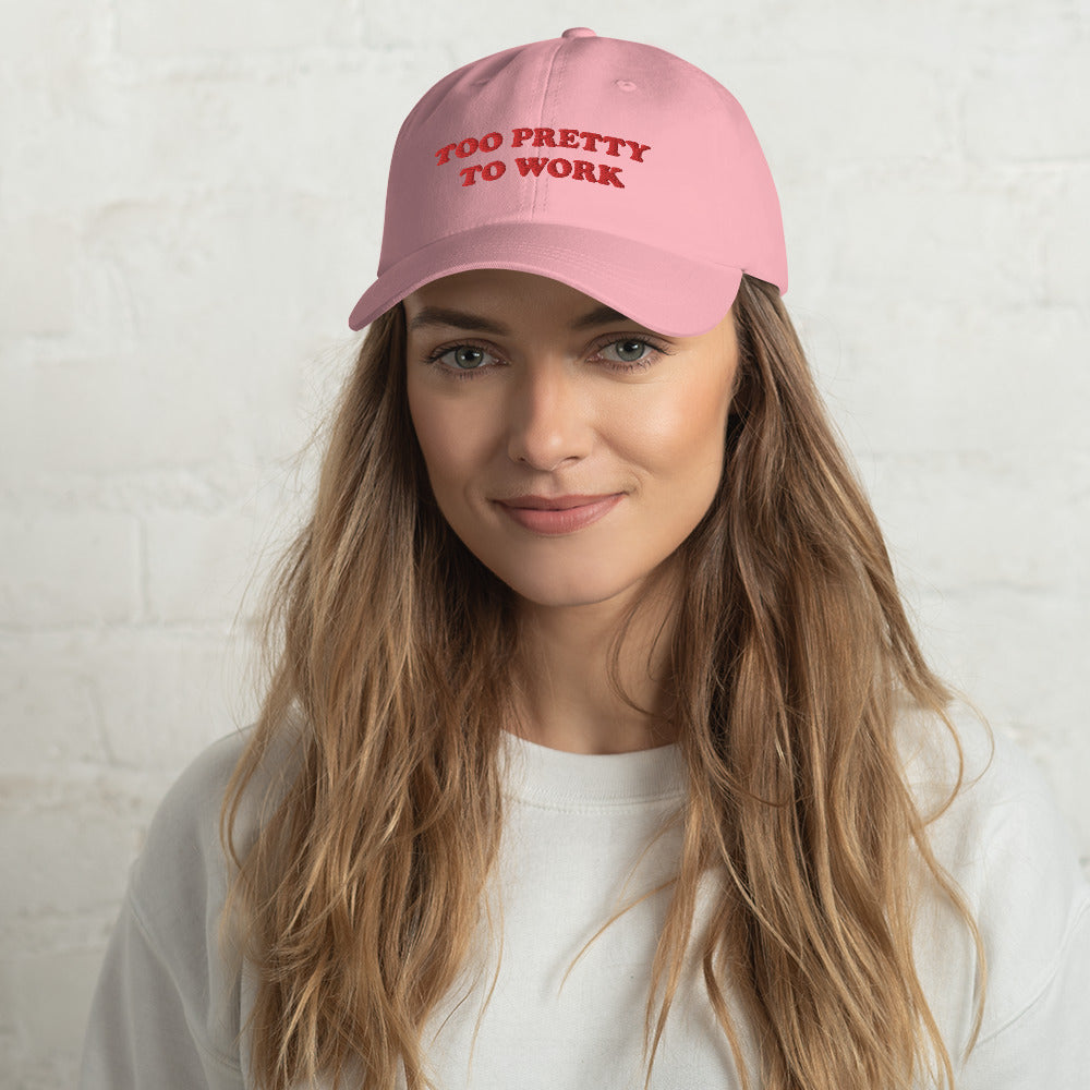 Too Pretty to Work Hat