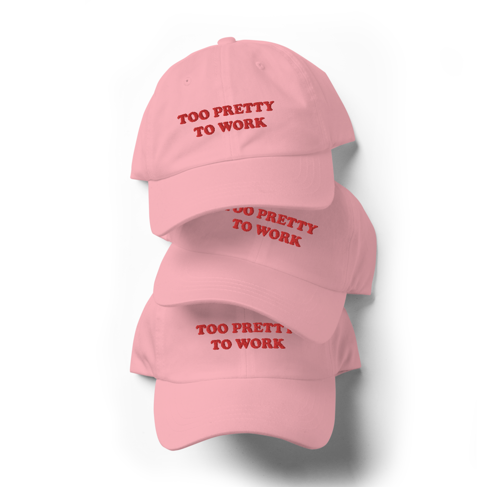 Too Pretty to Work Hat